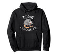 Today I Choose Joy Inspirational Hoodie - Minimalist Print Men Women - T-Shirt, Sweatshirt, Hoodie