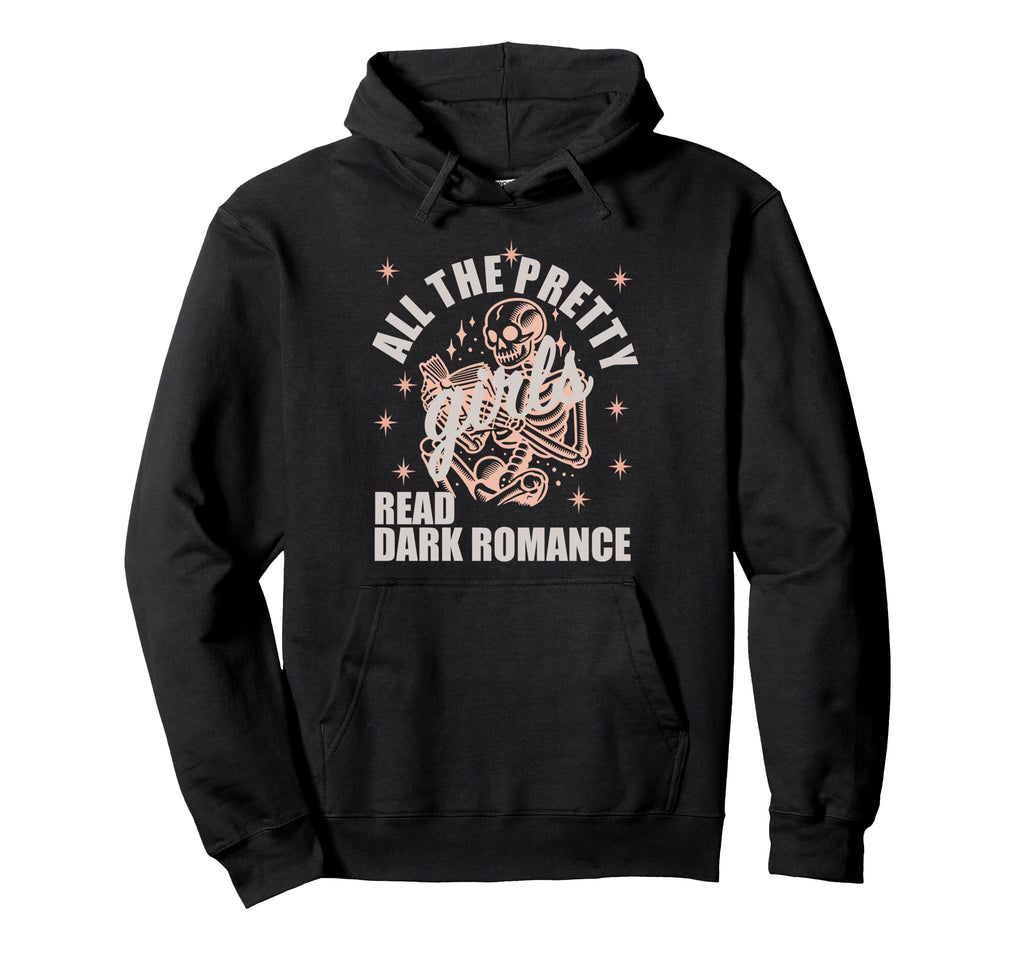 Dark Romance All Pretty Read Spicy Hoodie - Casual Everyday Wear Unisex - T-Shirt, Sweatshirt, Hoodie