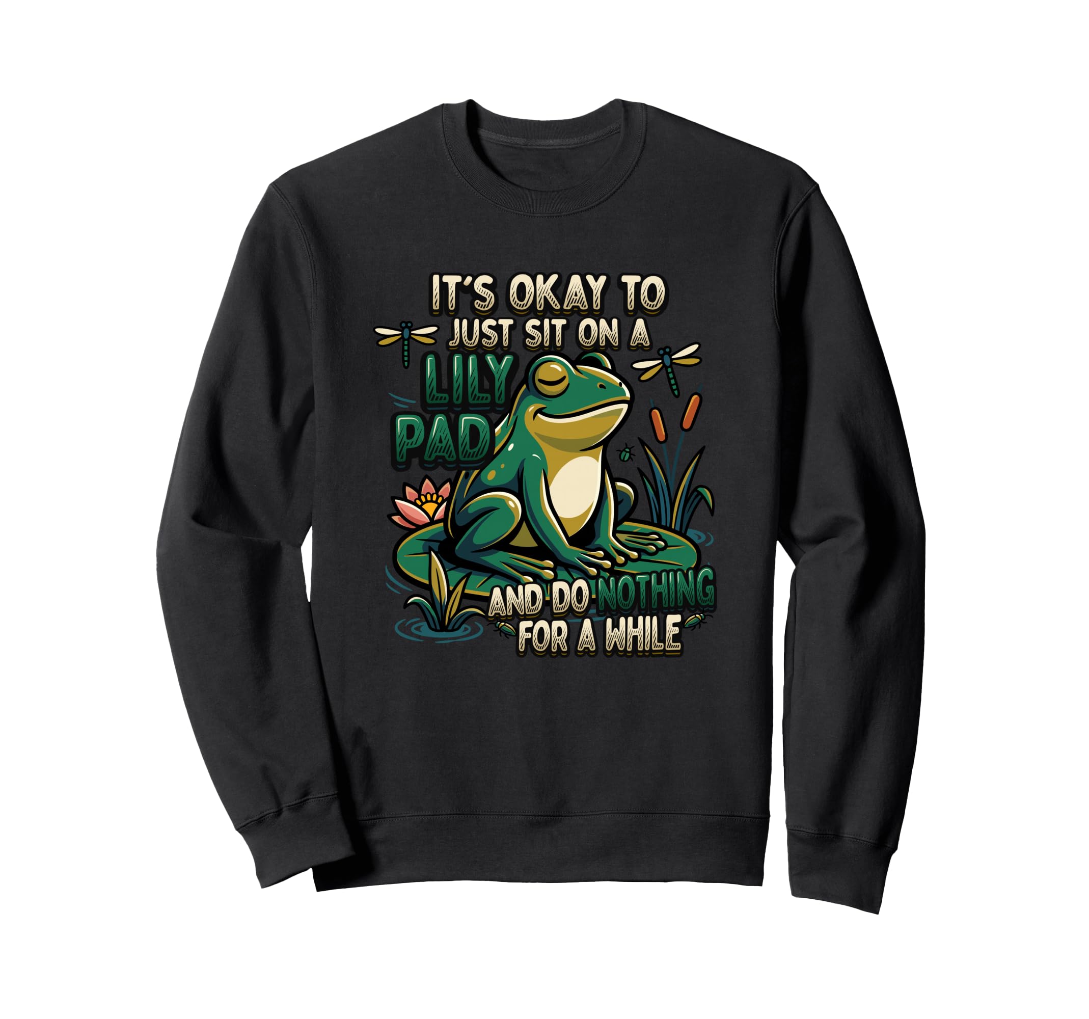 Its Okay To Just Sit Lily Pad Frog Sweatshirt - Streetwear Style Unisex - T-Shirt, Sweatshirt, Hoodie