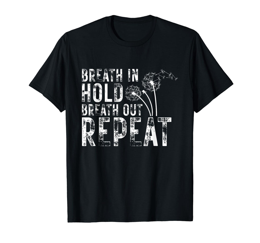 Dandelion Breath Hold Breath Out Repeat T-Shirt - Novelty Apparel Unisex - T-Shirt, Sweatshirt, Hoodie