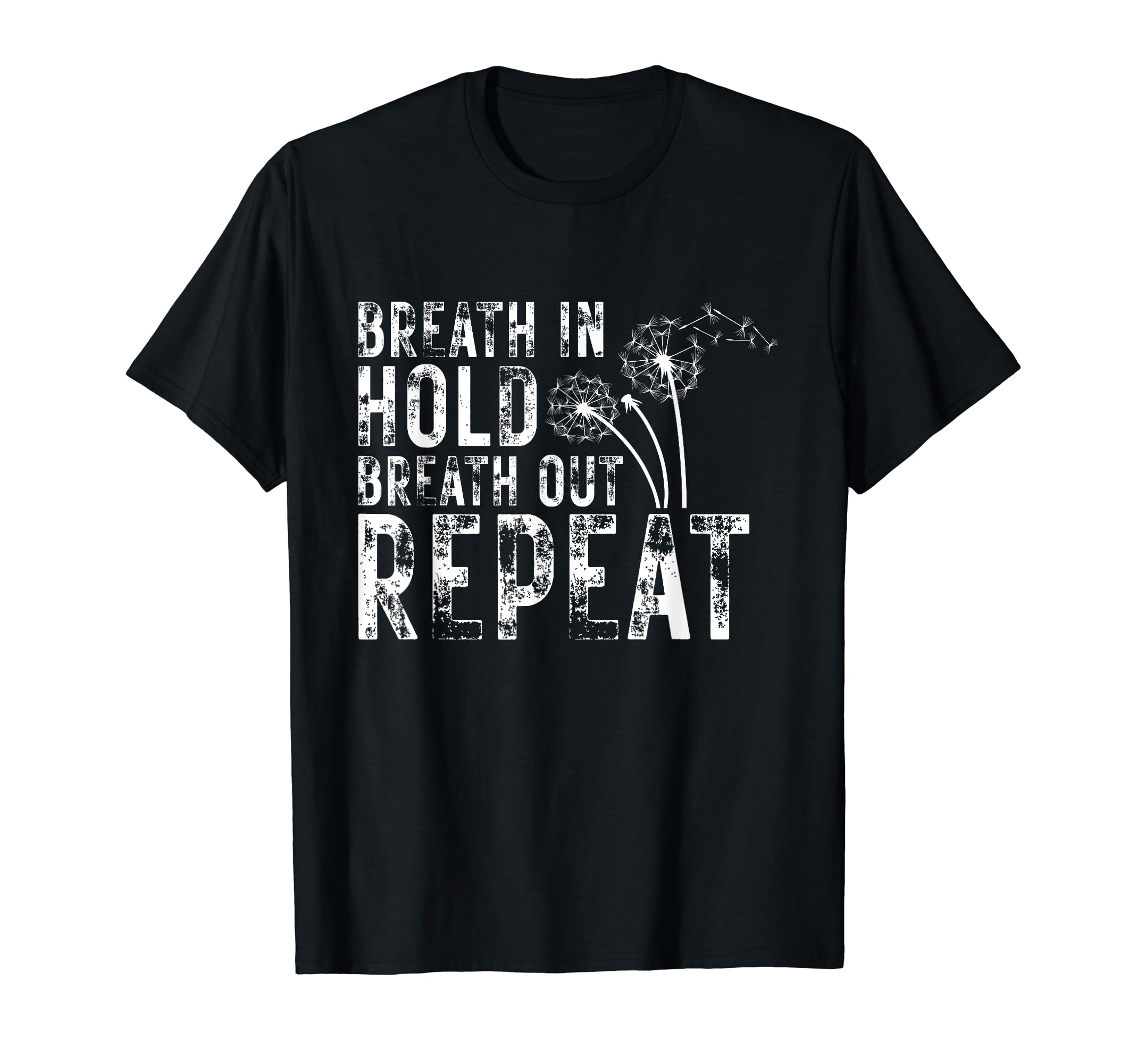 Dandelion Breath Hold Breath Out Repeat T-Shirt - Novelty Apparel Unisex - T-Shirt, Sweatshirt, Hoodie