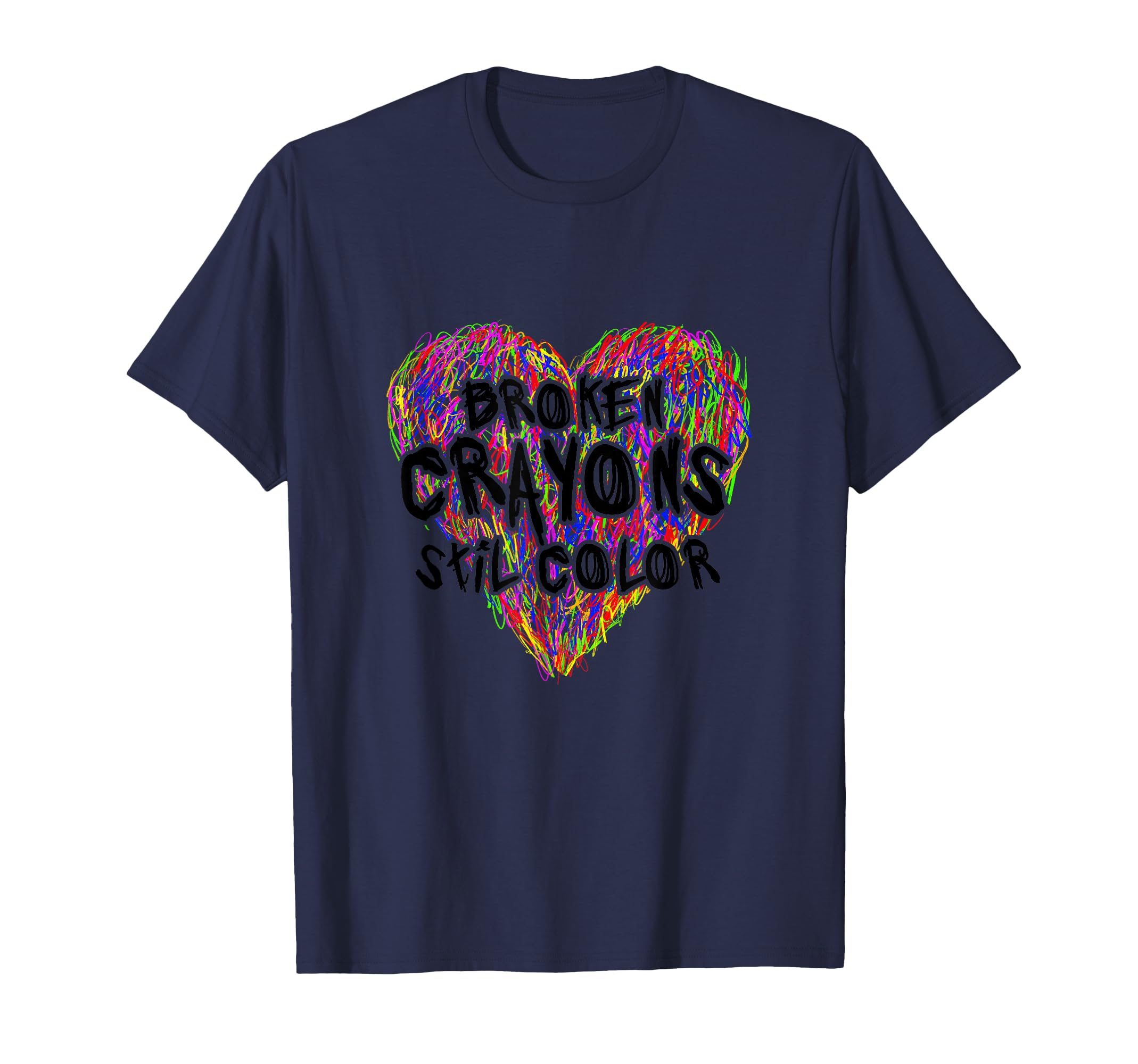 Broken Crayons Still Color Mental Health T-Shirt - Trendy Graphic Unisex - T-Shirt, Sweatshirt, Hoodie