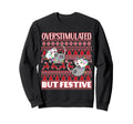 Overstimulated But Festive Ugly Sweatshirt - Unique Graphic Unisex - T-Shirt, Sweatshirt, Hoodie
