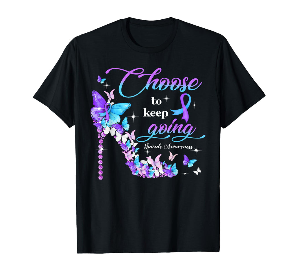 Choose To Keep Going Suicide Awareness T-Shirt - Fun Novelty Design Unisex - T-Shirt, Sweatshirt, Hoodie