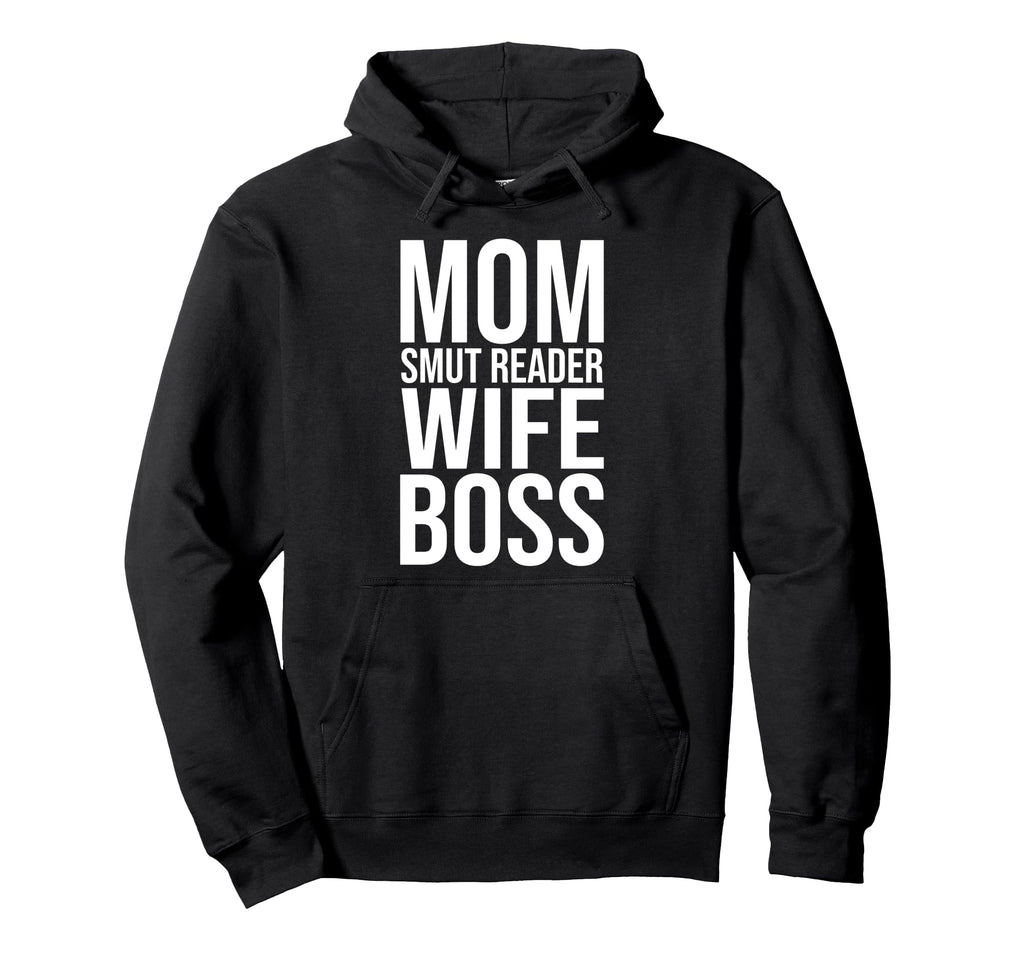 Smut Mom Smut Reader Wife Boss Smutty Hoodie - Novelty Apparel for Adults - T-Shirt, Sweatshirt, Hoodie