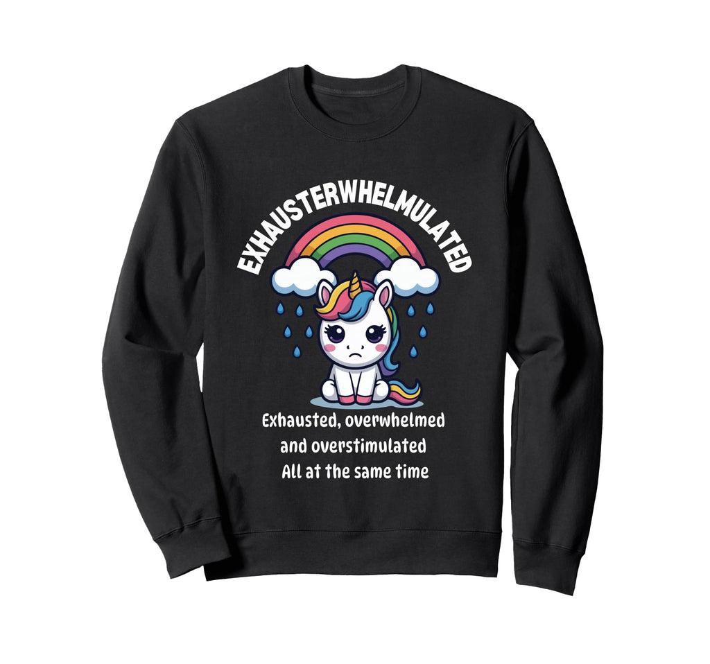 Overstimulated Overwhelmed Sweatshirt - Fun Novelty Design Men Women - T-Shirt, Sweatshirt, Hoodie