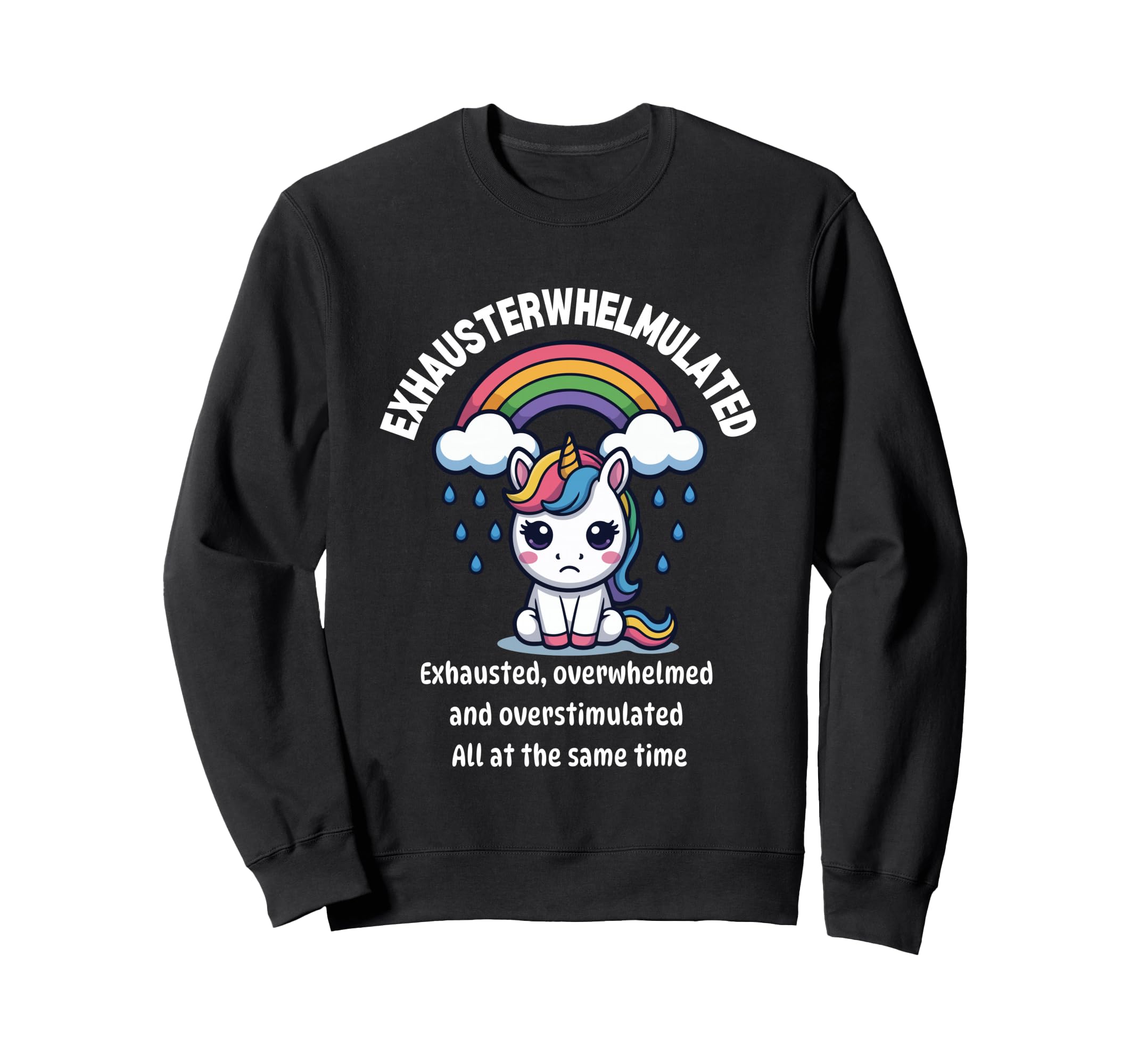 Overstimulated Overwhelmed Sweatshirt - Fun Novelty Design Men Women - T-Shirt, Sweatshirt, Hoodie