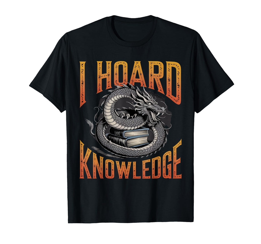 I Hoard Knowledge Dragon Books Reading T-Shirt - Graphic Print Men Women - T-Shirt, Sweatshirt, Hoodie