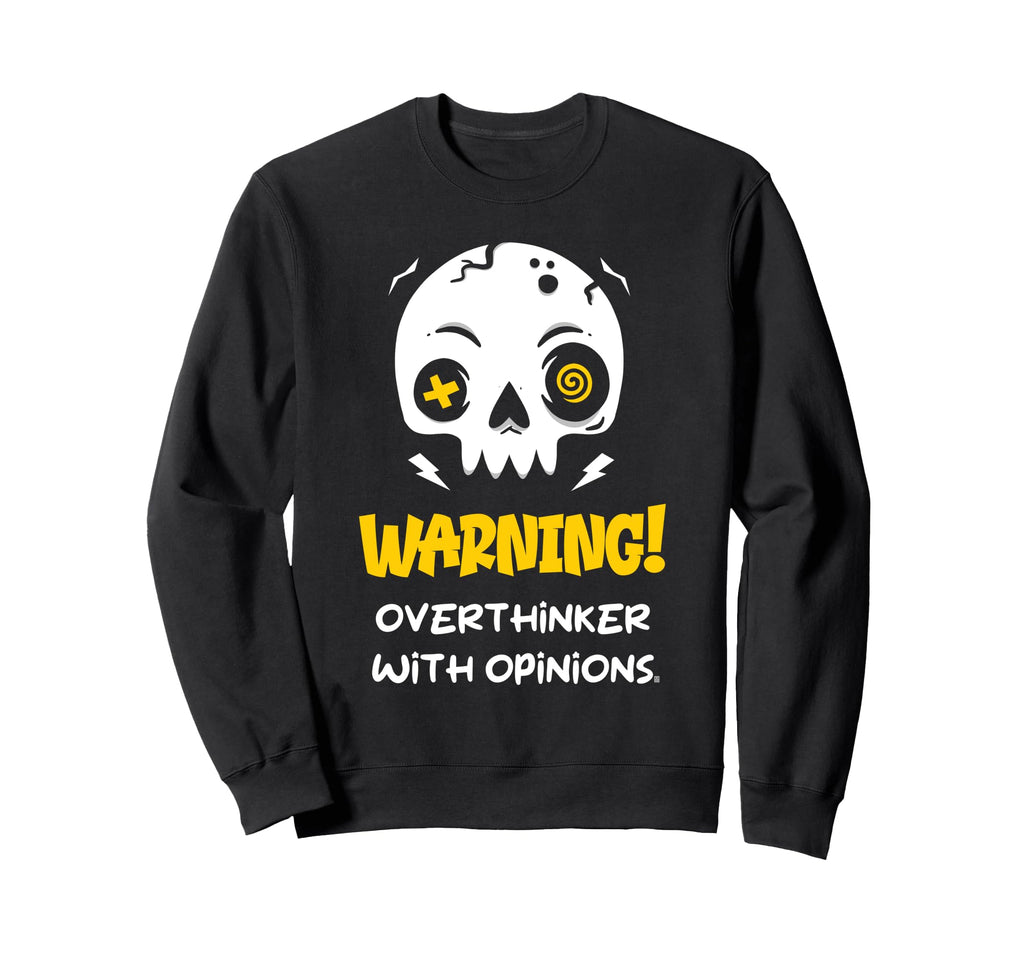 Warning Overthinker Opinions Sweatshirt - Streetwear Style for Adults - T-Shirt, Sweatshirt, Hoodie