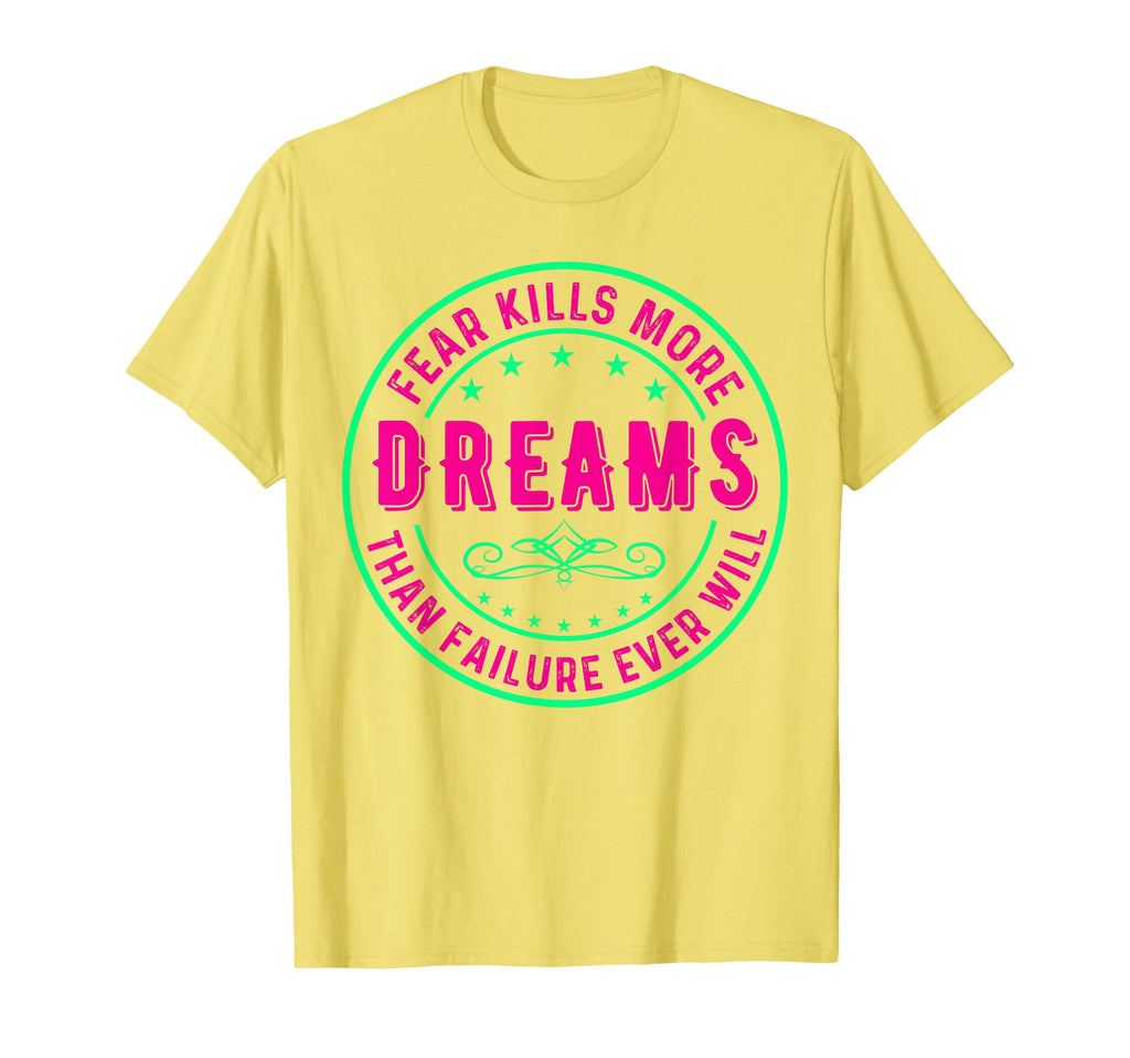 Fear Kills More Dreams Than Failure T-Shirt - Aesthetic Graphic Men Women - T-Shirt, Sweatshirt, Hoodie