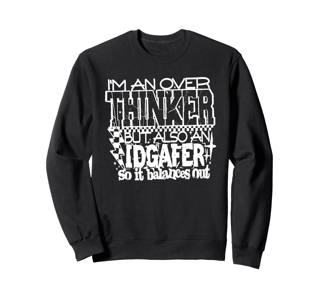 Im Overthinker But Also Idgafer Sweatshirt - Aesthetic Graphic Unisex - T-Shirt, Sweatshirt, Hoodie