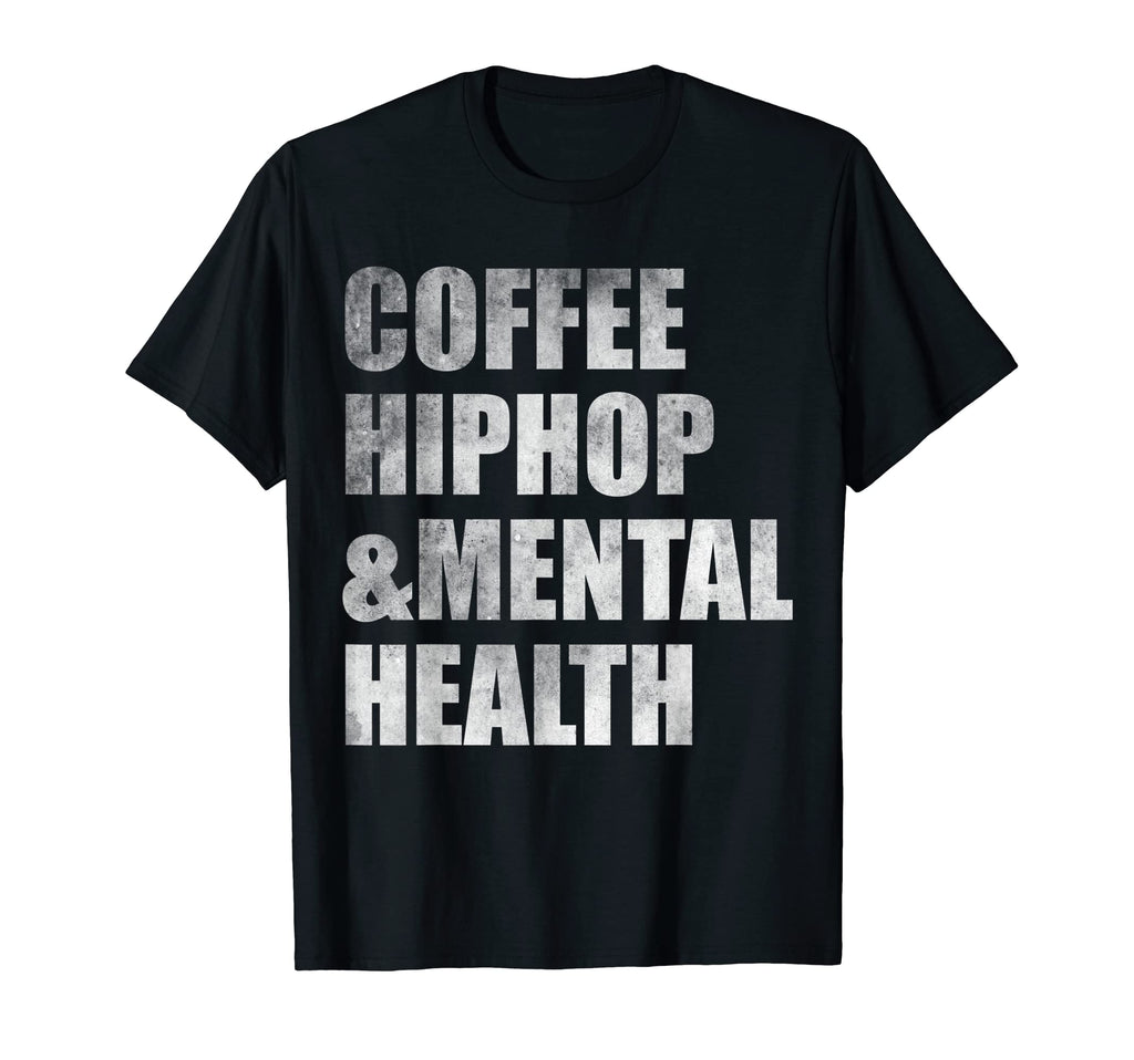 Coffee Hiphop Mental Health T-Shirt - Custom Art Print Men Women - T-Shirt, Sweatshirt, Hoodie