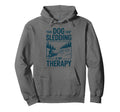 Dog Sledding Is My Therapy Husky Dog Hoodie - Fun Novelty Design Unisex - T-Shirt, Sweatshirt, Hoodie