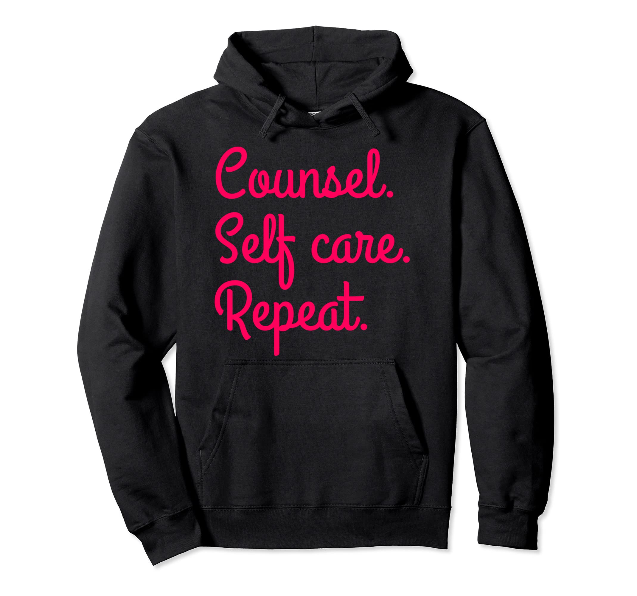 Counsel Self Care Repeat Counselor Gift Hoodie - Graphic Print Men Women - T-Shirt, Sweatshirt, Hoodie