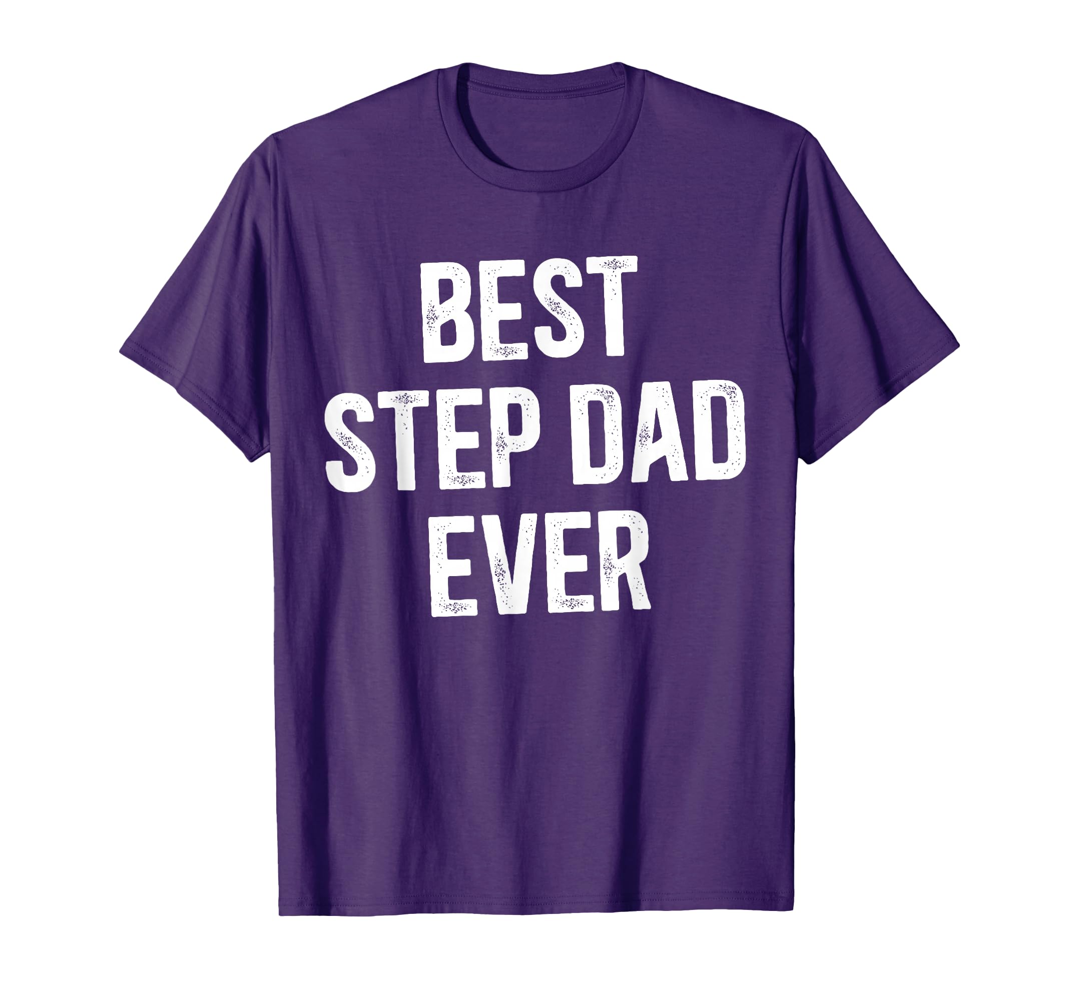 Best Step Dad Ever Best Stepdad Ever T-Shirt - Graphic Print Men Women - T-Shirt, Sweatshirt, Hoodie