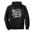 Stay World Is Better You Mental Hoodie - Minimalist Print for Adults - T-Shirt, Sweatshirt, Hoodie