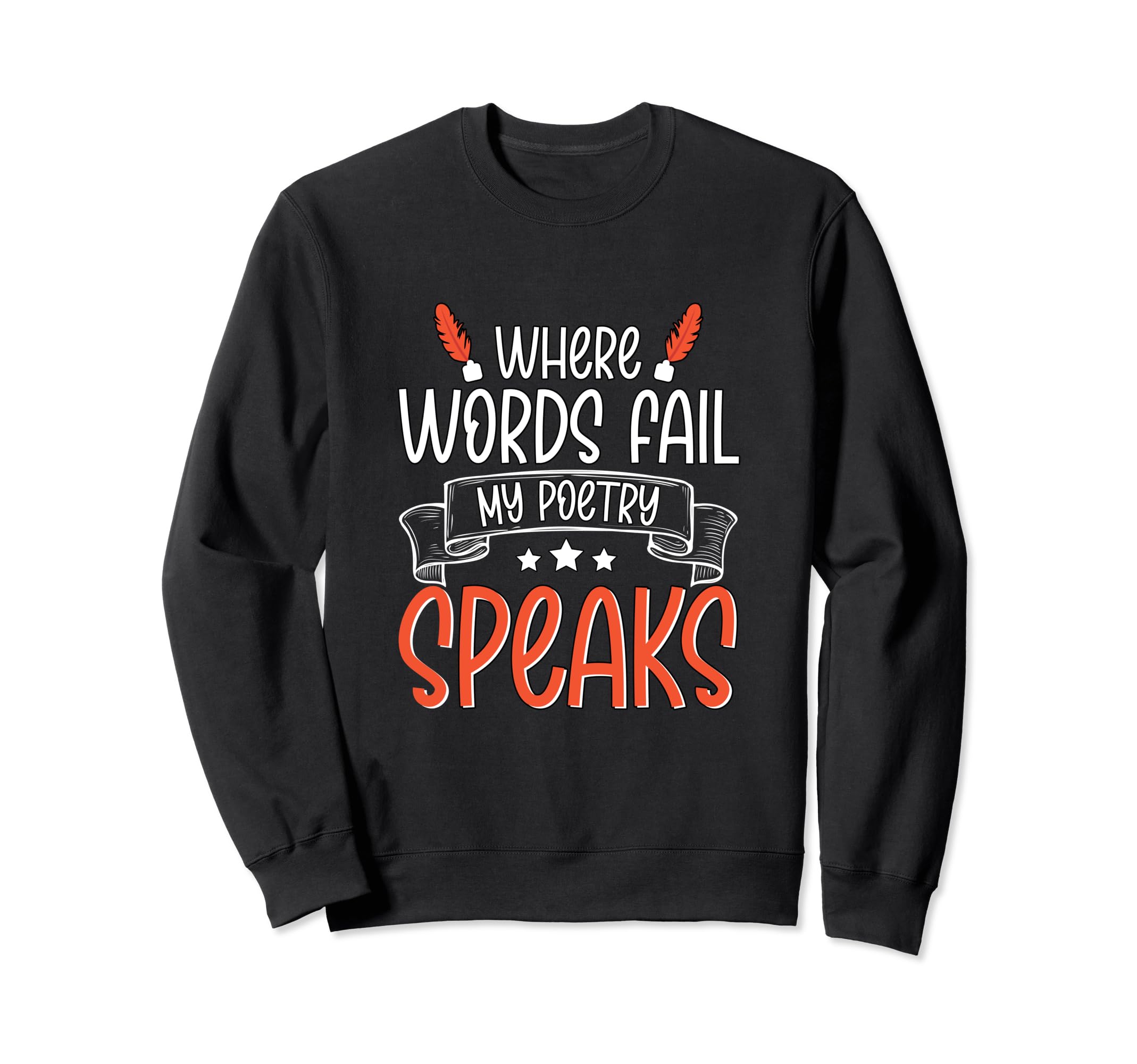 Where Words Fail My Poetry Sweatshirt - Casual Everyday Wear for Adults - T-Shirt, Sweatshirt, Hoodie