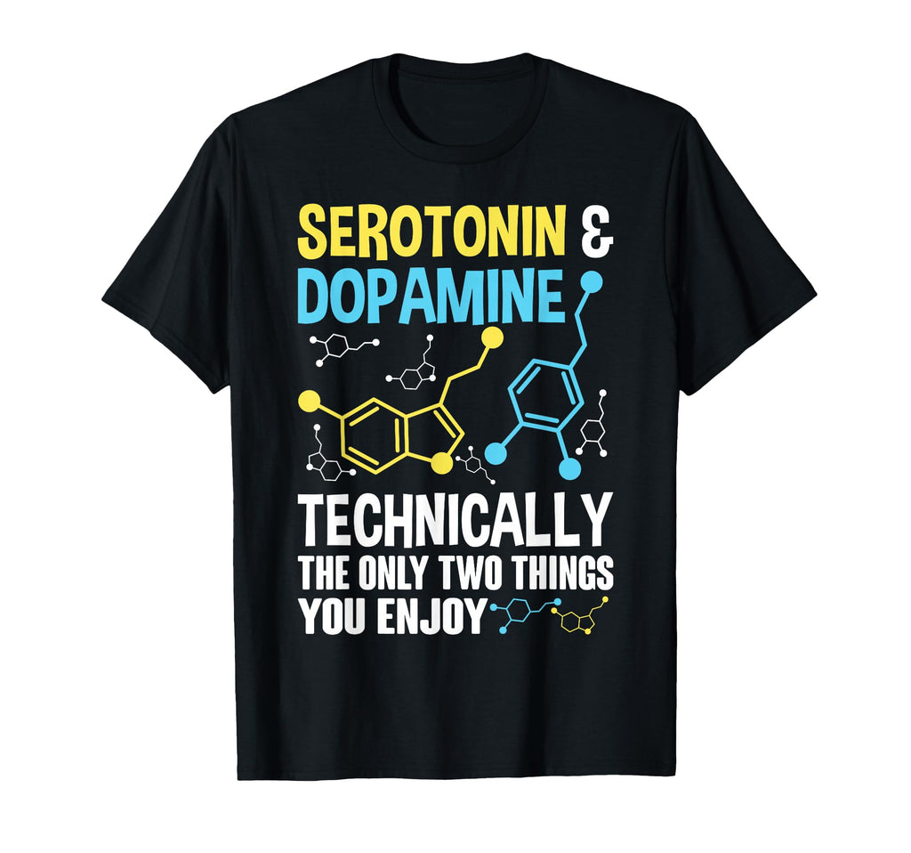 Serotonin Dopamine Technically Only Two T-Shirt - Unique Graphic Unisex - T-Shirt, Sweatshirt, Hoodie