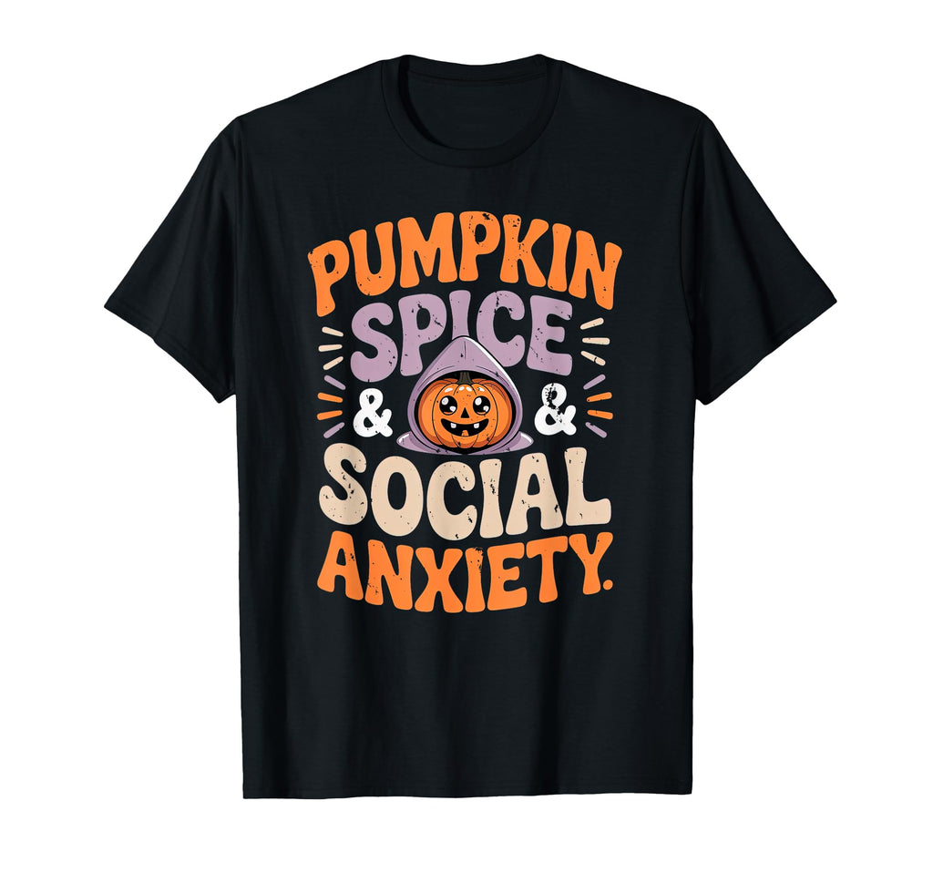 Pumpkin Spice Social Anxiety Fall T-Shirt - Aesthetic Graphic Unisex - T-Shirt, Sweatshirt, Hoodie