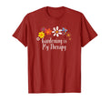Floral Gardening Is My Therapy Flowers T-Shirt - Fun Novelty Design Unisex - T-Shirt, Sweatshirt, Hoodie