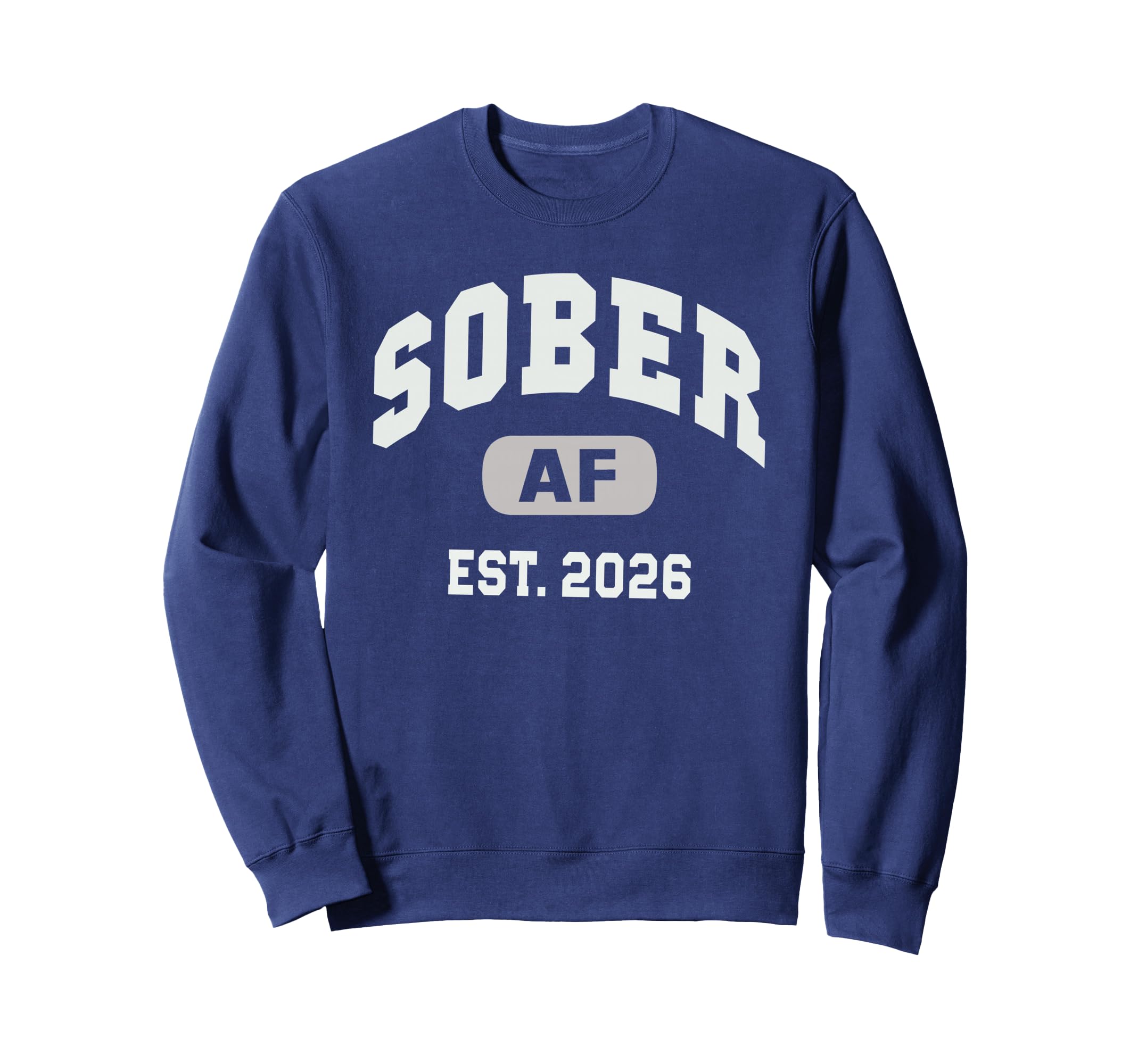 Sober Af Est 2026 Zero Days Drinking Sweatshirt - Trendy Graphic Men Women - T-Shirt, Sweatshirt, Hoodie