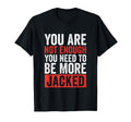 You Are Not Enough You Need To Be More T-Shirt - Graphic Print for Adults - T-Shirt, Sweatshirt, Hoodie