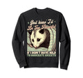 Anxiety Opossum If I Didnt Have Mild To Sweatshirt - Graphic Print Unisex - T-Shirt, Sweatshirt, Hoodie