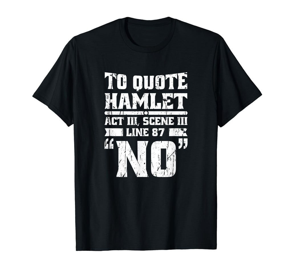 To Hamlet Act Iii Scene Iii Line 87 No T-Shirt - Custom Art Print Unisex - T-Shirt, Sweatshirt, Hoodie