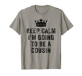 I Cant Keep Calm Im Going To Be Cousin T-Shirt - Minimalist Print Unisex - T-Shirt, Sweatshirt, Hoodie