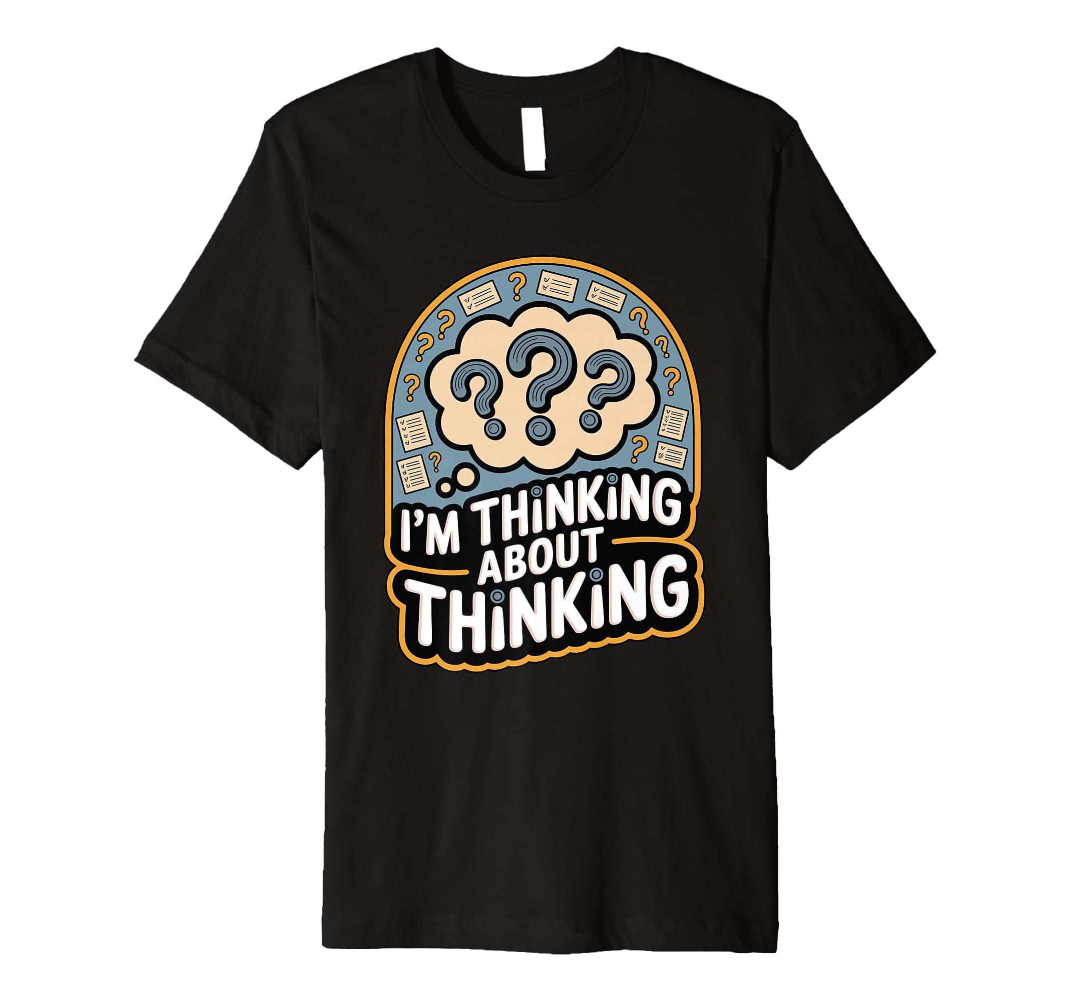 Im Thinking About Thinking Funny T-Shirt - Custom Art Print for Adults - T-Shirt, Sweatshirt, Hoodie