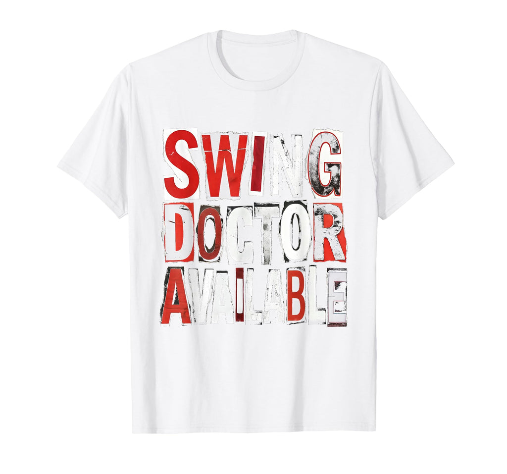 Swing Doctor Available Funny Golf T-Shirt - Unique Graphic Men Women - T-Shirt, Sweatshirt, Hoodie