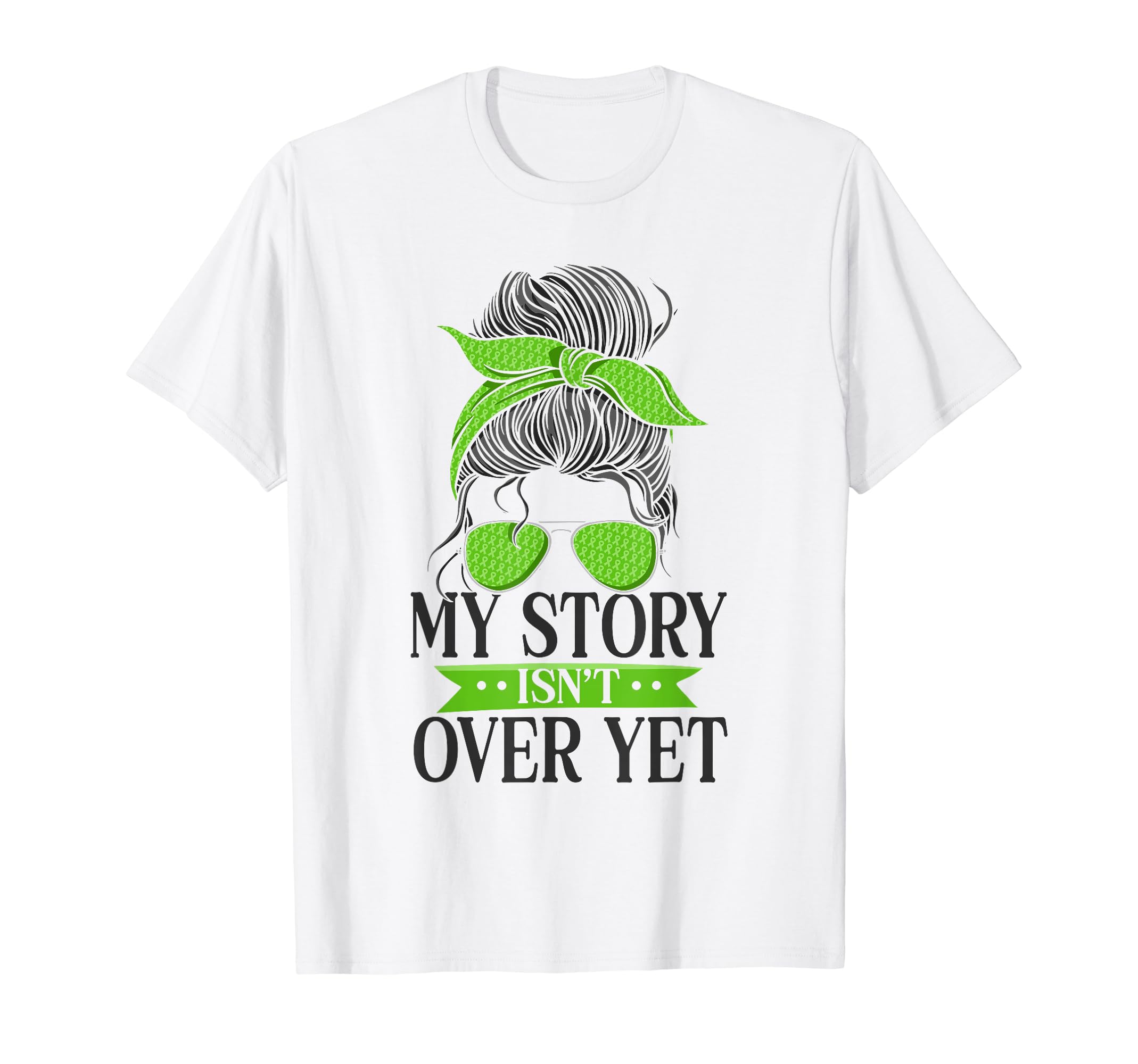 My Story Isnt Over Yet Green Mental T-Shirt - Aesthetic Graphic for Adults - T-Shirt, Sweatshirt, Hoodie