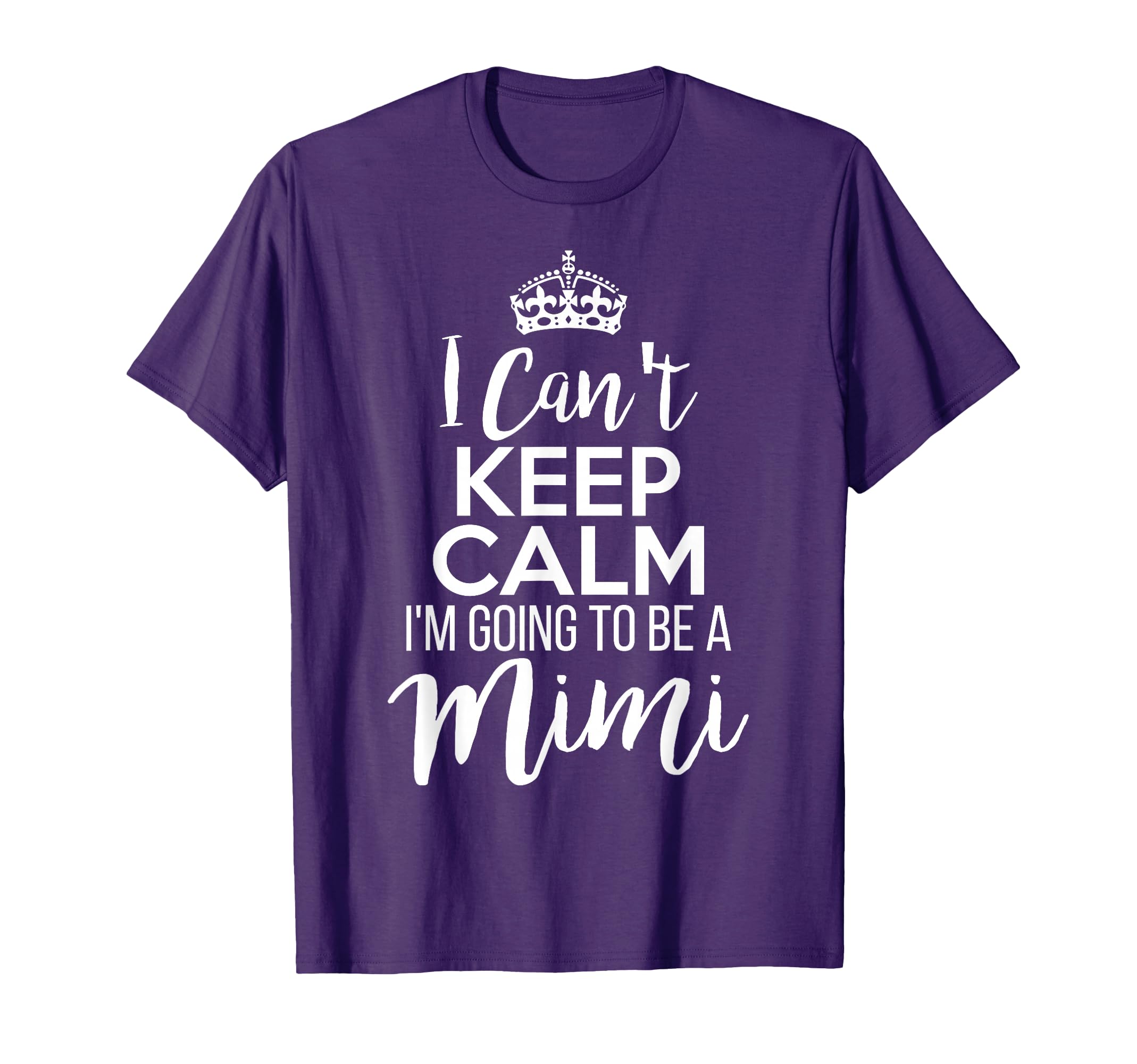 I Cant Keep Calm Im Going To Be Mimi T-Shirt - Streetwear Style Men Women - T-Shirt, Sweatshirt, Hoodie