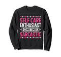 Funny Self Care Love Wellness Sweatshirt - Streetwear Style for Adults - T-Shirt, Sweatshirt, Hoodie