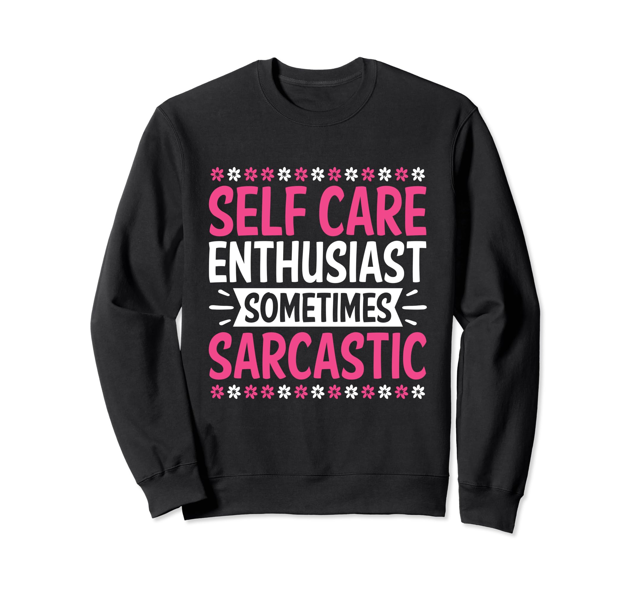 Funny Self Care Love Wellness Sweatshirt - Streetwear Style for Adults - T-Shirt, Sweatshirt, Hoodie