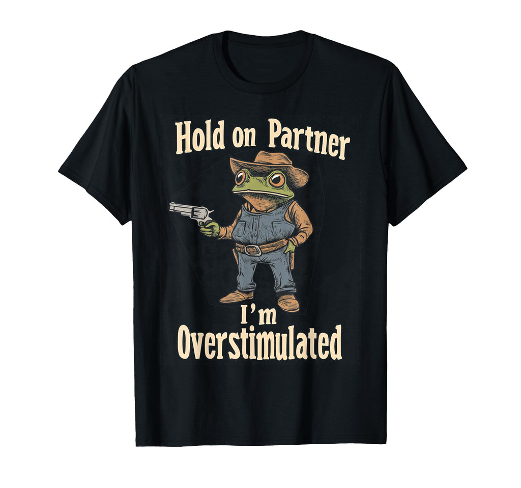 Funny Hold Partner Im T-Shirt - Fun Novelty Design Men Women - T-Shirt, Sweatshirt, Hoodie