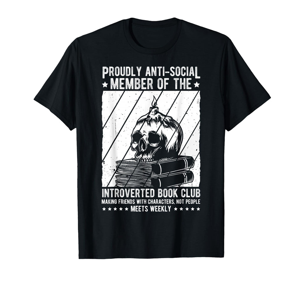 Proudly Anti Social Member Introverted T-Shirt - Fun Novelty Design Unisex - T-Shirt, Sweatshirt, Hoodie