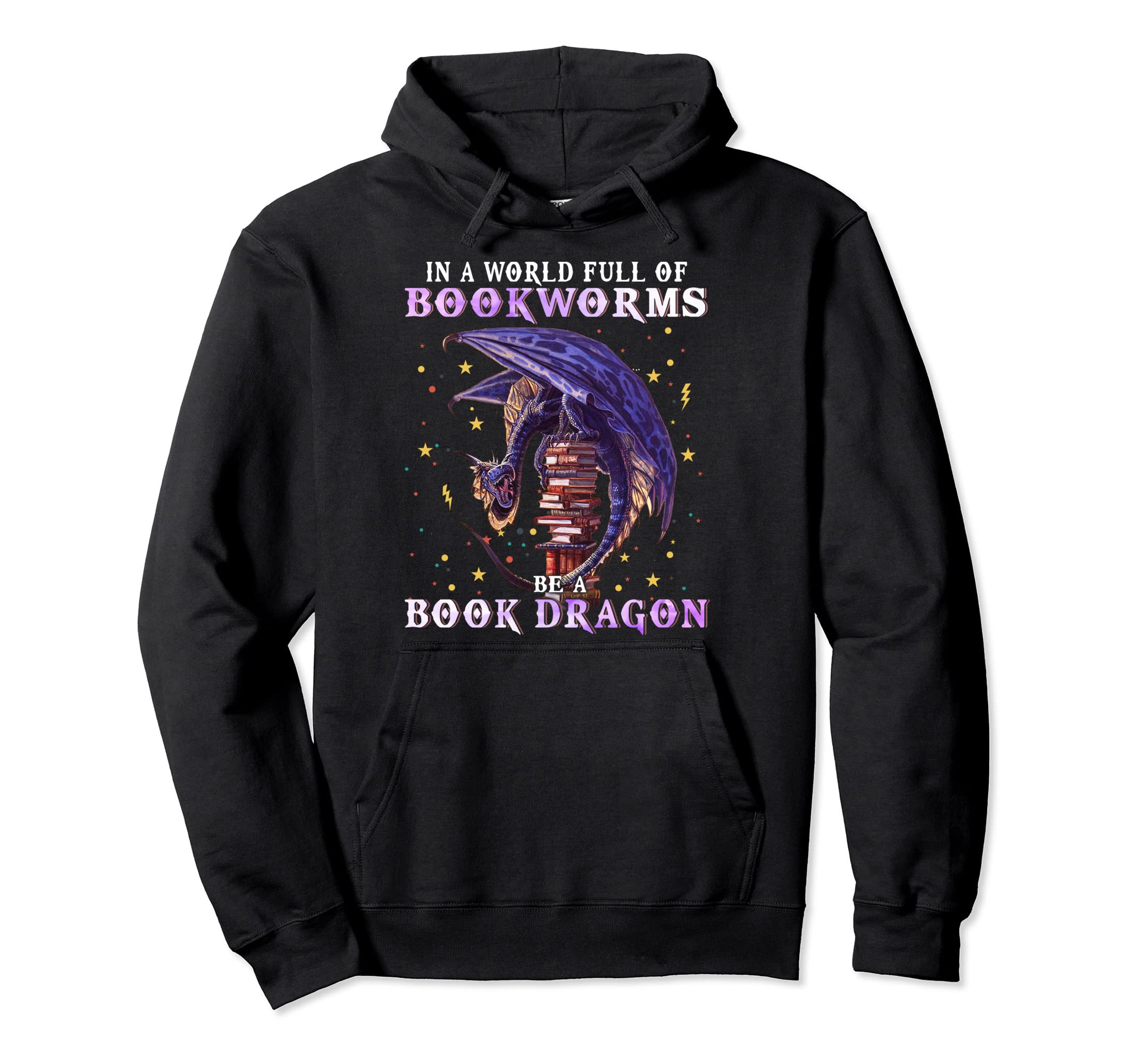 Dragon World Full Bookworms Be Book Hoodie - Trendy Graphic Men Women - T-Shirt, Sweatshirt, Hoodie