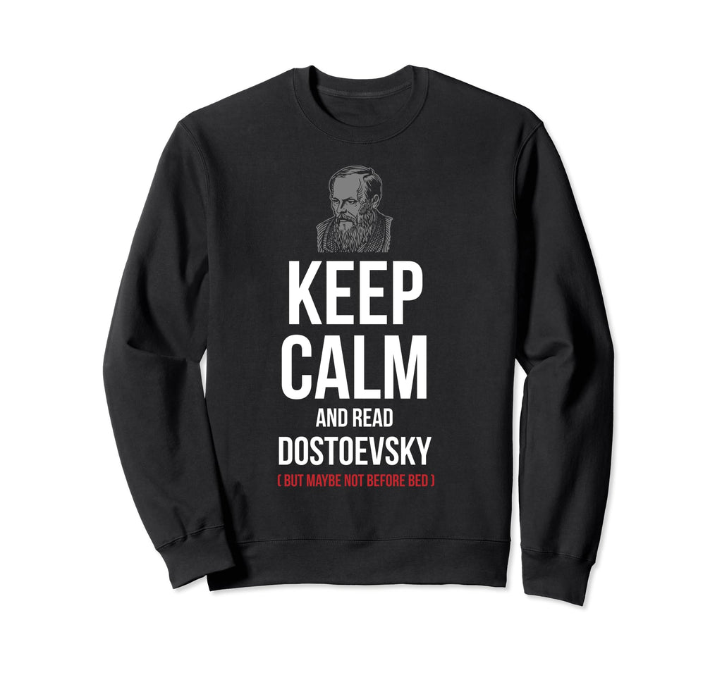 Keep Calm And Read Dostoevsky But Sweatshirt - Unique Graphic for Adults - T-Shirt, Sweatshirt, Hoodie