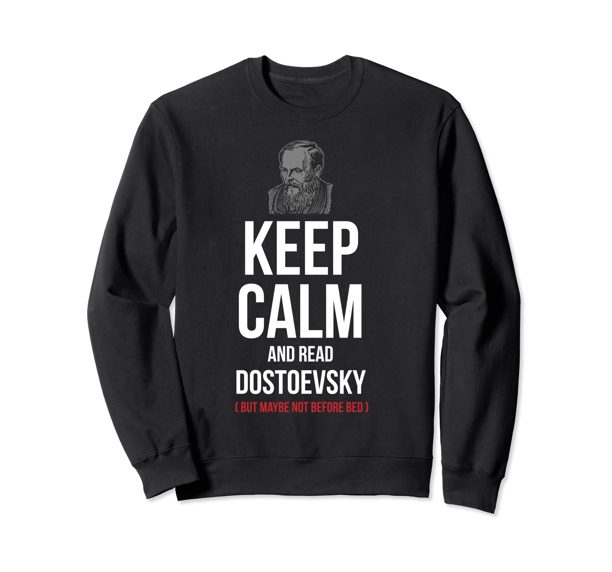 Keep Calm And Read Dostoevsky But Sweatshirt - Unique Graphic for Adults - T-Shirt, Sweatshirt, Hoodie