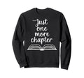 Just One More Chapter Sweatshirt - Streetwear Style Unisex - T-Shirt, Sweatshirt, Hoodie