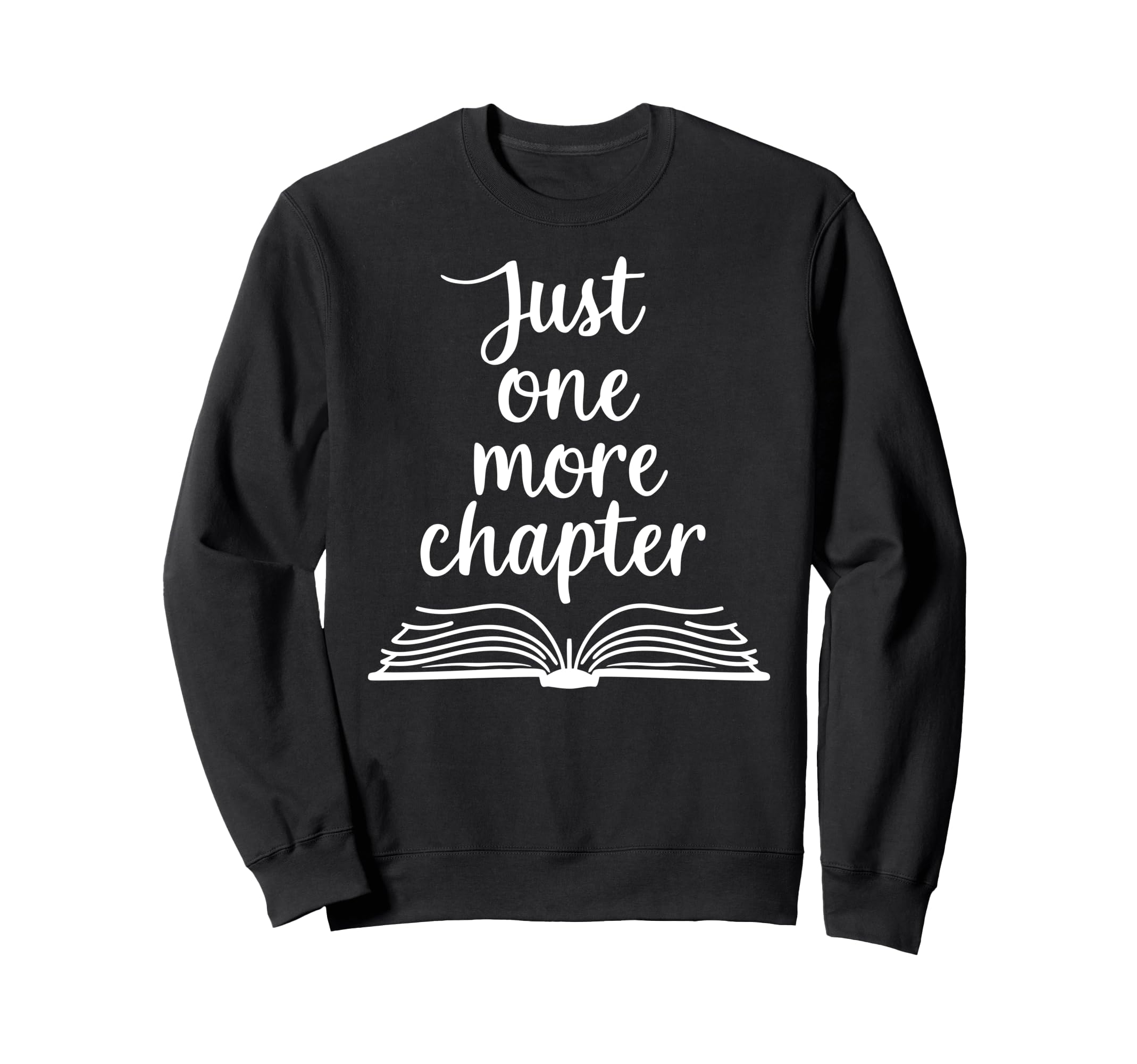 Just One More Chapter Sweatshirt - Streetwear Style Unisex - T-Shirt, Sweatshirt, Hoodie