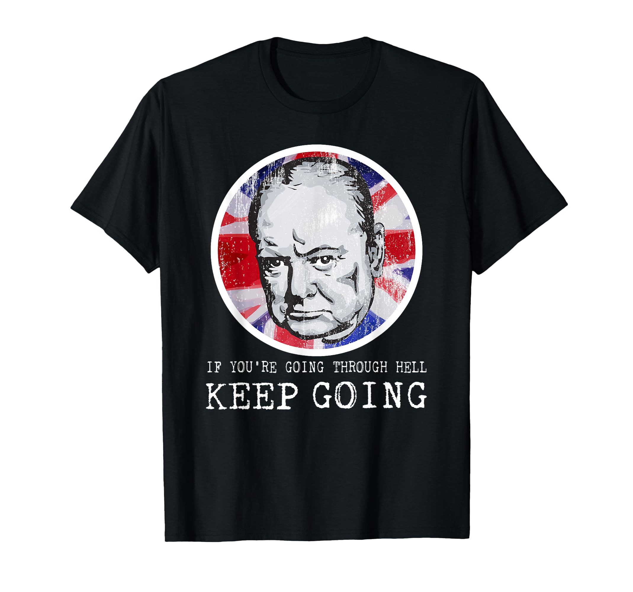 Winston Churchill Keep Going T-Shirt - Aesthetic Graphic Unisex - T-Shirt, Sweatshirt, Hoodie
