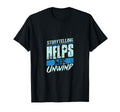 Storytelling Helps Me Unwind Creative T-Shirt - Fun Novelty Design Unisex - T-Shirt, Sweatshirt, Hoodie