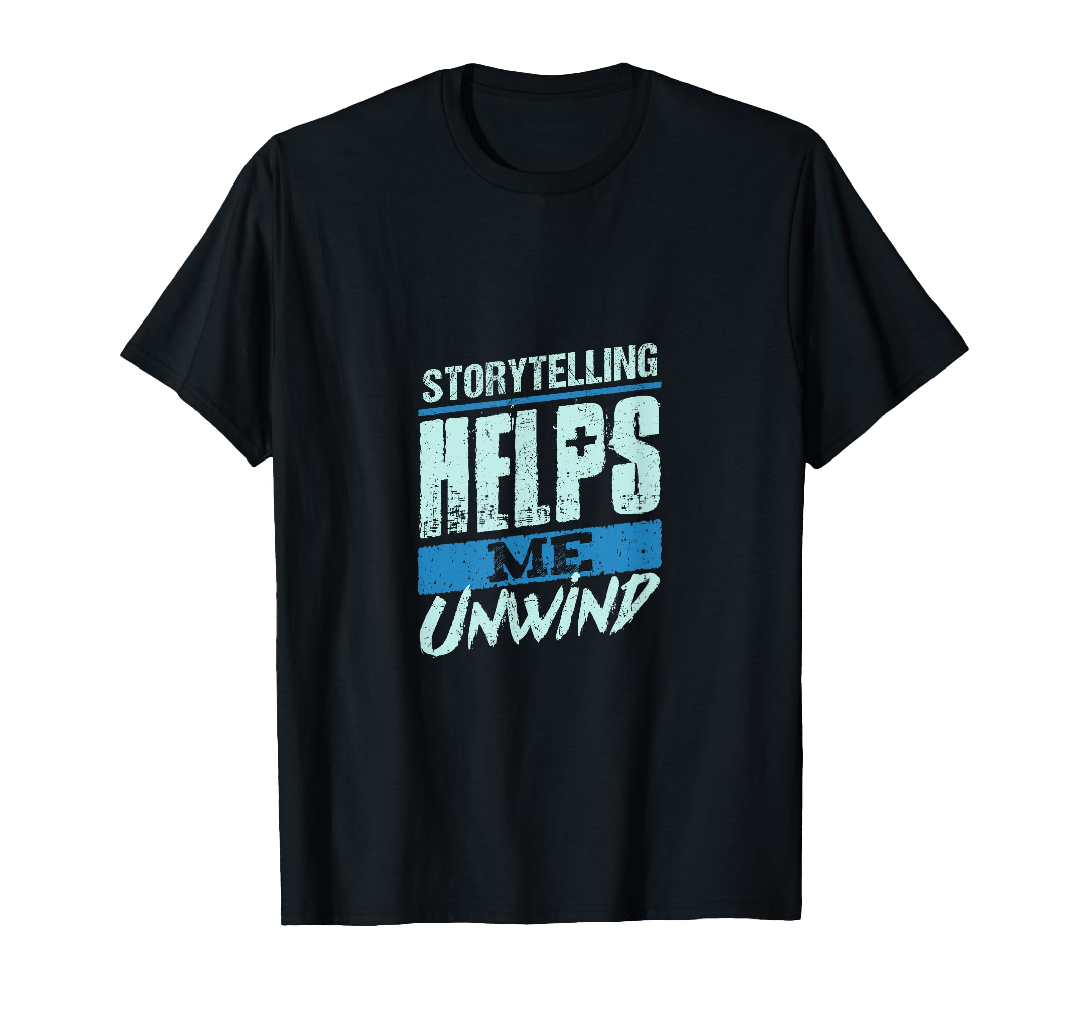 Storytelling Helps Me Unwind Creative T-Shirt - Fun Novelty Design Unisex - T-Shirt, Sweatshirt, Hoodie