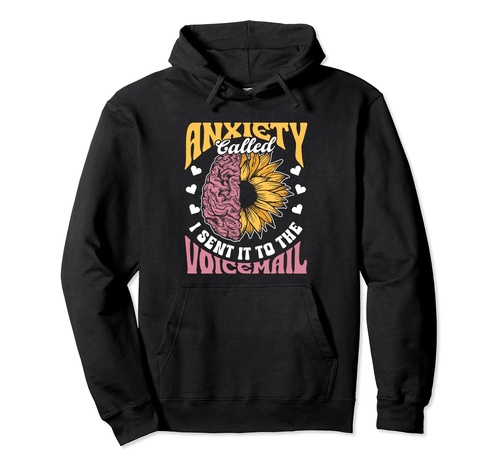 Anxiety Called I Sent It To Hoodie - Casual Everyday Wear for Adults - T-Shirt, Sweatshirt, Hoodie