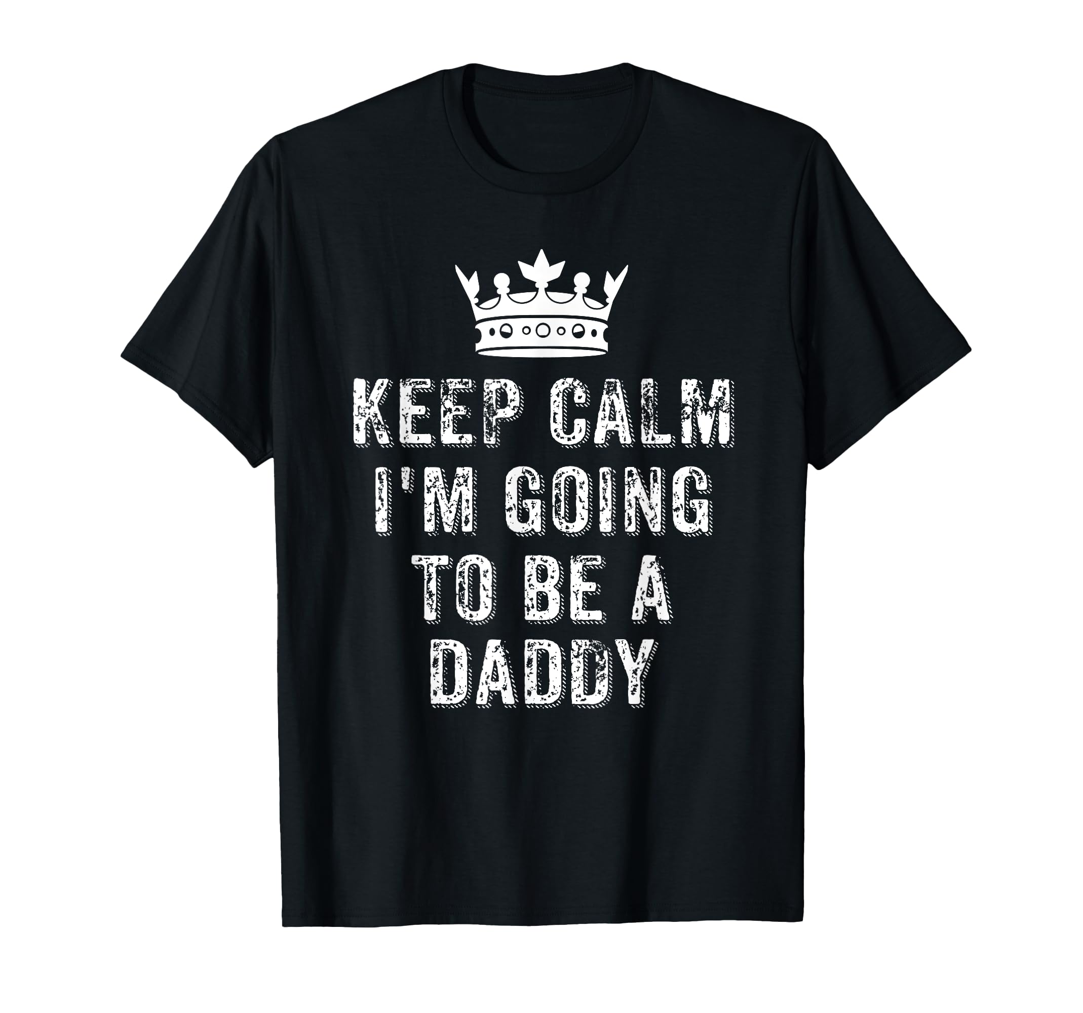 I Cant Keep Calm Im Going To Be Daddy T-Shirt - Custom Art Print for Adults - T-Shirt, Sweatshirt, Hoodie