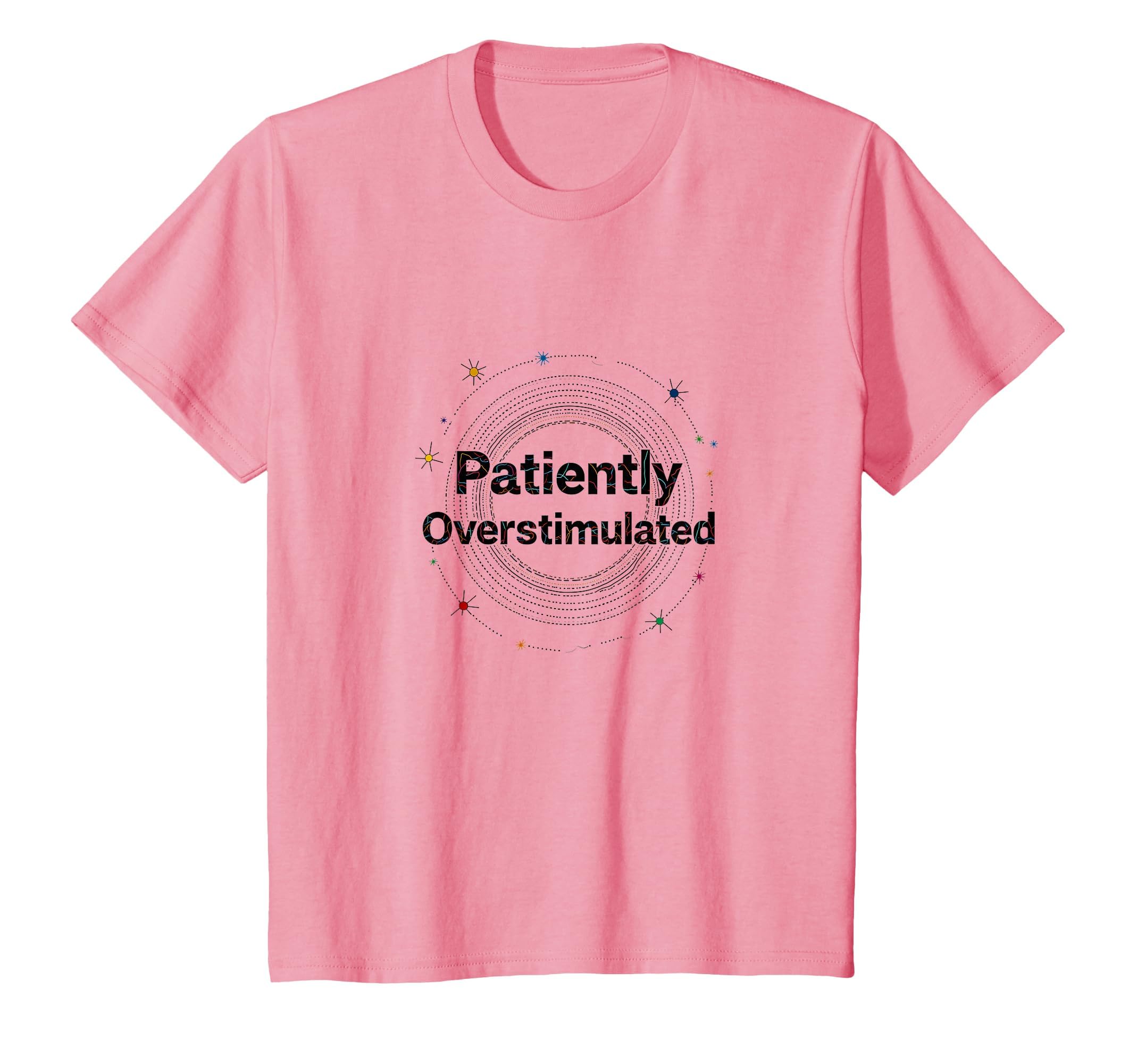 Patiently Overstimulated Whimsical T-Shirt - Custom Art Print Unisex - T-Shirt, Sweatshirt, Hoodie