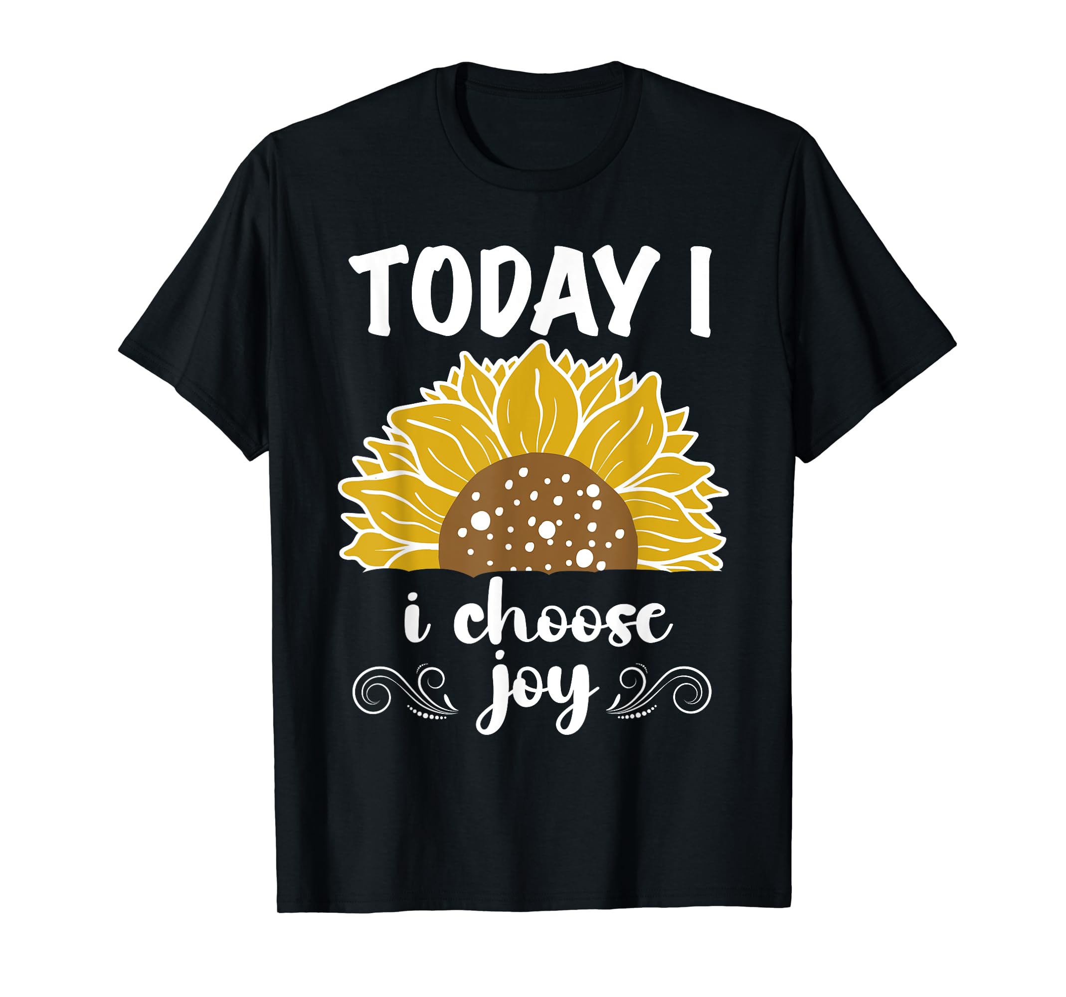 Today I Choose Joy Inspirational T-Shirt - Custom Art Print Unisex - T-Shirt, Sweatshirt, Hoodie