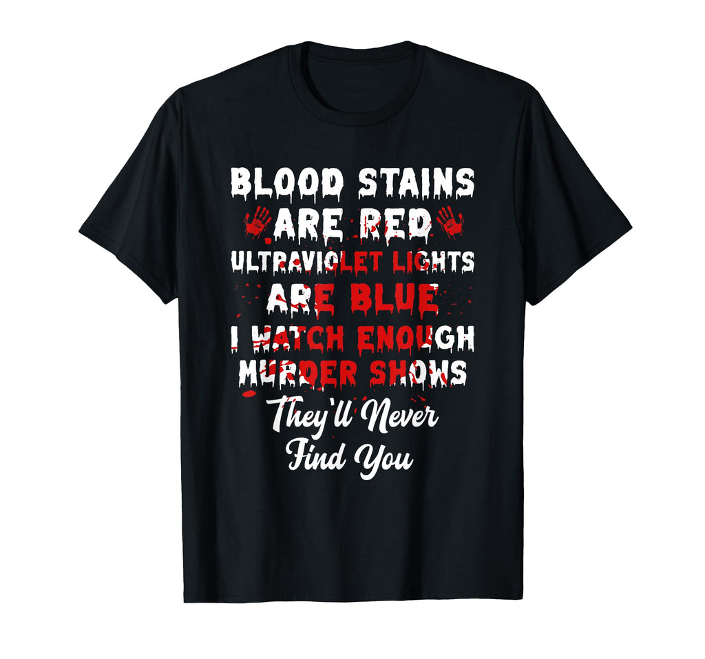 Blood Stains Are Red Horror T-Shirt - Novelty Apparel for Adults - T-Shirt, Sweatshirt, Hoodie